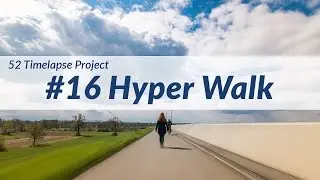 Hyper Walk - #16 of 52 Timelapse Project