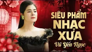 Liên Khúc Người Xa Về Thành Phố & Một Mai Giã Từ Vũ Khí - Vũ Yến Ngọc | Giọng Hát Chuẩn Xưa