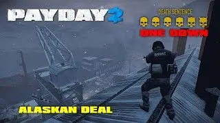 Payday 2 - Alaskan Deal - Solo on Death Sentence with One Down