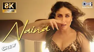 Naina - 8K | Crew | Diljit Dosanjh, Badshah | Kareena, Tabu, Kriti | New Bollywood Song | Dance Song