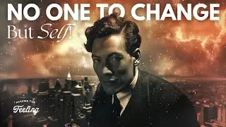 No One To Change But Self - Neville Goddard's Law of Assumption