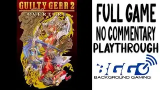 Guilty Gear 2: Overture - Walkthrough - No Commentary