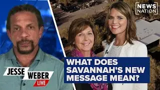 Nancy Guthrie case: What does Savannah's new message mean? | Jesse Weber Live