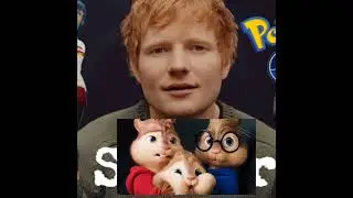 Ed Sheeran,pokémon-celestial (Remix) version Chipmunks