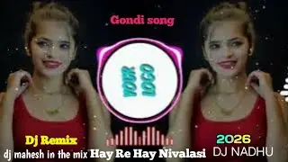 Adi Mix Tapori Hay re hay niva lasi  New Gondi Song 2026 Remix Dj mahesh in the mix x dj nadhu bela 