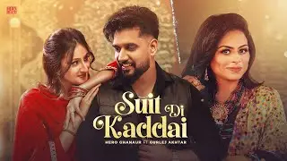 Suit Di Kaddai (Official Video) Hero Ghanaur | Gurlez Akhtar | New Punjabi Songs 2026 | Latest Song
