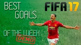 FIFA 17 DEMO - Best Goals of The Week
