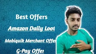 🔥Amazon Daily Maha Loot Offer , Mobiquik Merchant New Offer, G-pay Offer!!