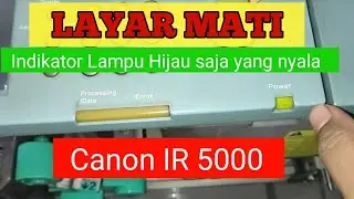 LAYAR LCD MATI, HANYA LAMPU INDIKATOR HIJAU YANG NYALA. IR 5000