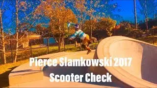 Pierce Slamkowski 2017 Scooter Check