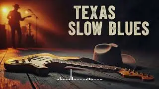 Slow & Soulful Texas Blues | Beautiful Guitar Melodies to Calm Your Mind