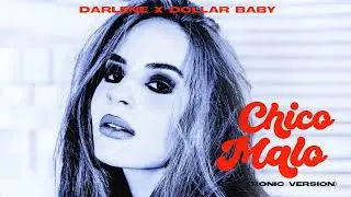 Darlene, Dollar Baby, Most Wanted La Familia - Chico Malo (Electronic Version)