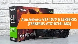 Распаковка Asus GeForce GTX 1070 Ti CERBERUS / Unboxing Asus GeForce GTX 1070 Ti CERBERUS