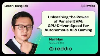 Unleashing the Power of Parallel EVM by Neil Han, Reddio | L2con, Bangkok