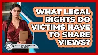 What Legal Rights Do Victims Have to Share Views?