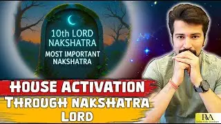 10th Lord Nakshatra In Astrology | House Activation Through Nakshatra Lord |Tusharr Roy|