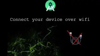 DEBUG YOUR ANDROID APP OVER WIFI IN YOUR DEVICE