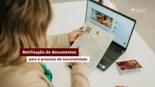 Quando eu preciso retificar os documentos para o processo de nacionalidade portuguesa?