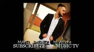 MAYEL JIMENEZ Mi amore