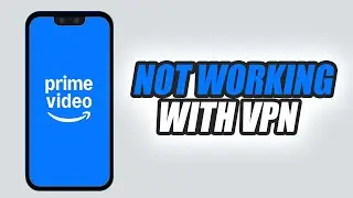 How To Fix Prime Video App Not Working With Vpn | Easy & Quick