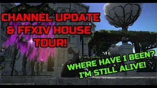 CHANNEL UPDATE + FF14 HOUSE TOUR!