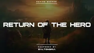 Empire Scores - Return Of The Hero | Fairytale Music