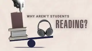 Why Aren&rsquo;t Students Reading?