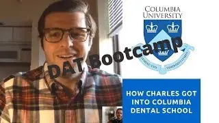 How Charles Got Into Columbia Dental School!