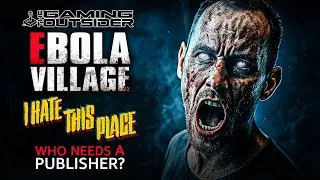I Hate This Place, Ebola Village & Who Needs a Publisher?