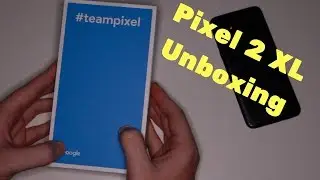 Pixel 2 XL Unboxing! (Screengate?)