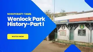 Wenlock Park history Part I|Scoutcraft-Tamil