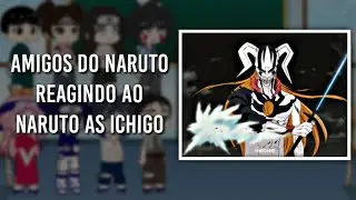 Naruto's friends react to Naruto as Ichigo | Gacha Art