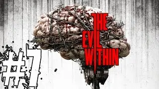 The Evil Within Walkthrough Part 7 Gameplay Lets Play