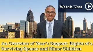 An Overview of Year&rsquo;s Support: Rights of a Surviving Spouse and Minor Children | Scriber Law Group