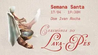 Cerim&ocirc;nia de Lava-P&eacute;s | Institui&ccedil;&atilde;o da Eucaristia