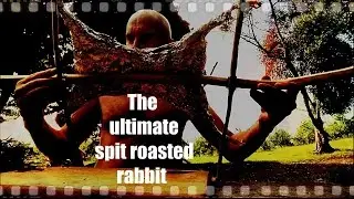 The ultimate spit roasted rabbit