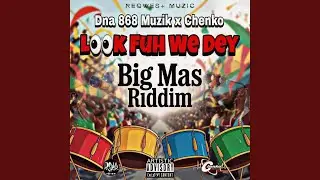 Look Fuh We Dey (Big Mas Riddim) (feat. Chenko_d_artist)