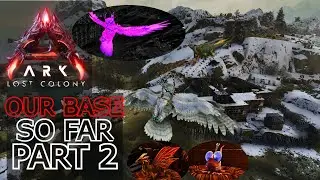 ARK Survival Ascended | Lost Colony | The Base on our Server so Far | Part 2