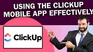 ClickUp Mobile App: A Complete Guide