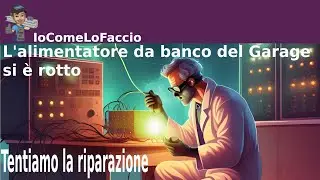 #079 Ripariamo l'alimentatore del garage