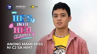 Anong mami-miss mo sa He's Into Her? - CJ Salonga