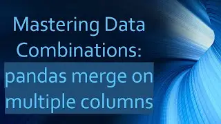 Mastering Data Combinations: pandas merge on multiple columns