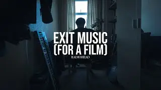 Exit Music (For A Film) - Radiohead cover