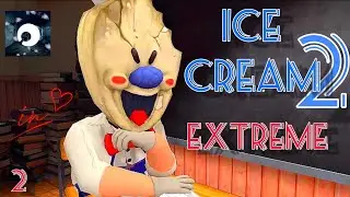 ПРОХОЖДЕНИЕ ICE CREAM 2! EXTREME MOD