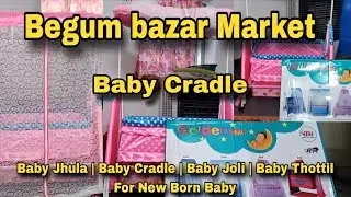 Buying a Baby Cradle | Begum bazar wholesale market 