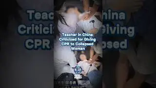 Male Teacher in China Performs CPR on Collapsed Woman Faces Groping Allegations