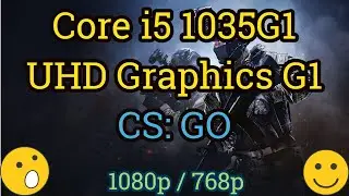 Core i5 1035G1 + UHD Graphics G1 =  CS: GO