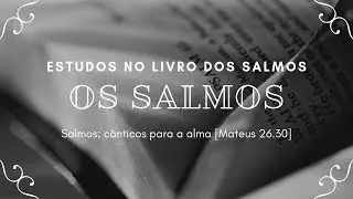 Salmos: Cântico para a alma [Mateus 26.30]