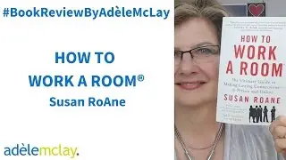 How To Work A Room&reg; by Susan RoAne                         #BookReviewByAd&egrave;leMcLay