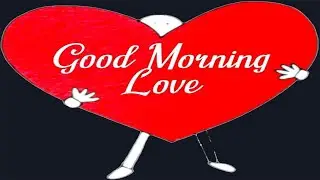 Good Morning Video | Good Morning Love Status